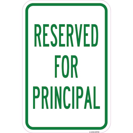 Signmission Reserved For Principal, Heavy-Gauge Aluminum Rust Proof Parking Sign, 12" x 18", A-1218-24794 A-1218-24794